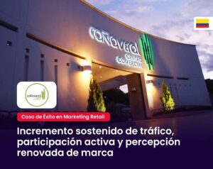 Caso de Éxito de marketing Retail para Cañaveral Centro comercial en Colombia por MAD Agencia de Marketing digital para centros comerciales