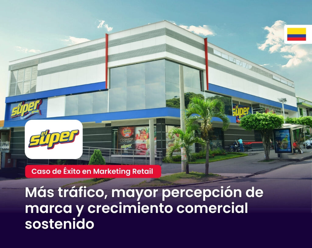 Caso de Éxito de marketing Retail para Supermercados El Súper en Colombia por MAD Agencia de Marketing digital para Supermercados