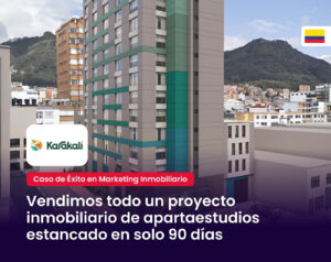 Caso de Éxito de marketing inmobiliario para Arrecife y Colsubsidio del proyecto Karakali en Bogotá por MAD Agencia de Marketing digital inmobiliario