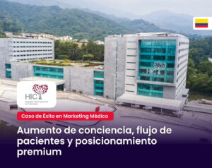 Caso de Éxito de marketingMédico en Colombia con el Hospital Internacional de Colombia por MAD Agencia de Marketing digital Médico