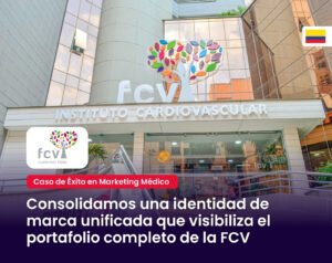 Caso de Éxito de marketingMédico en Colombia con la Fundacion Cardiovascular de Colombia por MAD Agencia de Marketing digital Médico