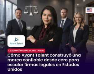 Imagen de portada caso de éxito Avant Talent, estrategia de marketing digital para abogados y firmas legales en Estados Unidos.
